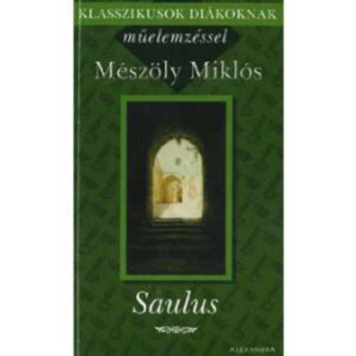 Mészöly Miklós Abody Béla - Saulus - Klasszikusok diákoknak műelemzéssel