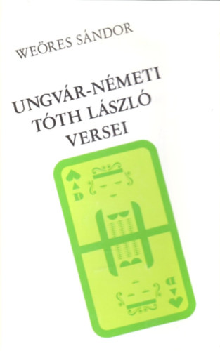 Weres Sndor - Ungvr-Nmeti Tth Lszl versei (Gnius knyvek)