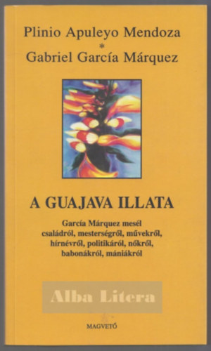 Gabriel Garc�a M�rquez - A guajava illata - (Dobos �va ford�t�sa)