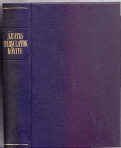 Szerkesztette: Bartha Istvn - Az Oltri Szentsg.  Mria Trsulat s minden jtatos trsasgok imdsgos knyve - Jmbor keresztnyek hasznlatra