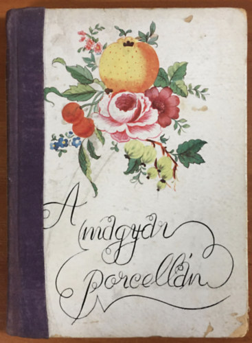 Ruzicska Ilona - A magyar porceln (Officina Kpesknyvek)