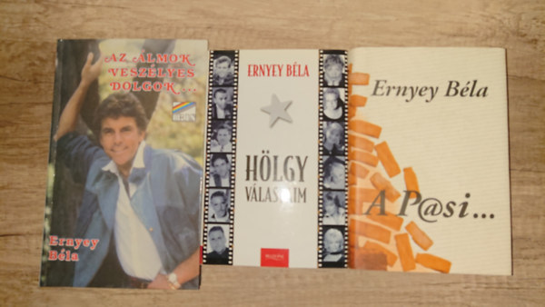 Ernyey Béla - 3 könyv Ernyey Bélától: A P@si, Hölgyválaszaim, Az álmok veszélyes dolgok...