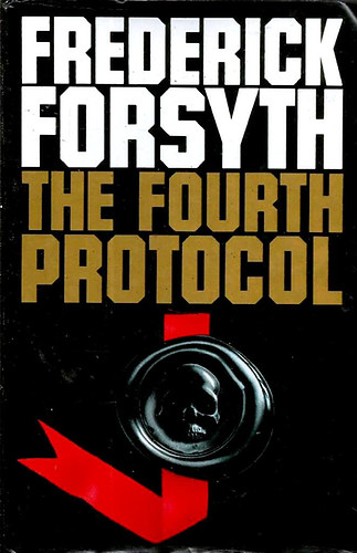 Frederick Forsyth - The Fourth Protocol