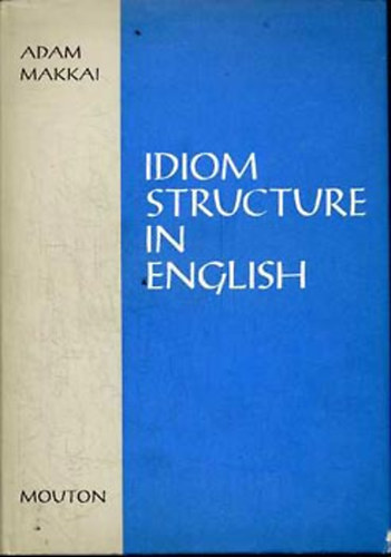 Adam Makkai - Idiom Structure in English