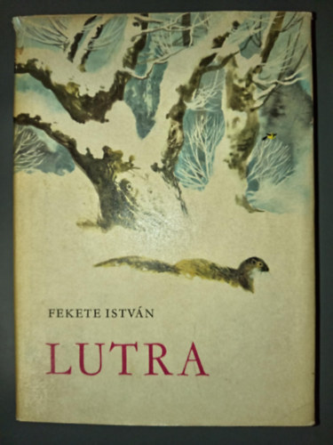 Csergez�n P�l  Fekete Istv�n (ill.) - Lutra - Egy vidra reg�nye (Harmadik kiad�s - Csergez�n P�l rajzaival)