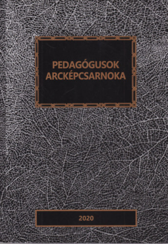 Ungvri Jnos  (szerk.) - Pedaggusok arckpcsarnoka 2020