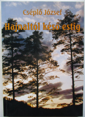 Cs�pl� J�zsef - Hajnalt�l k�s� estig