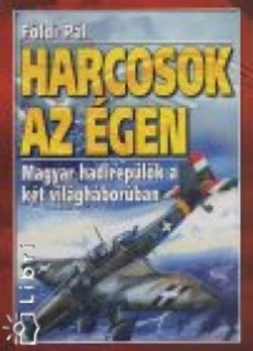 F�ldi P�l - Harcosok az �gen + A n�met titkosszolg�lat (2db k�nyv)
