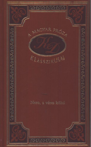 Kosztolnyi Dezs - Nero, a vres klt (A magyar prza klasszikusai 10.)