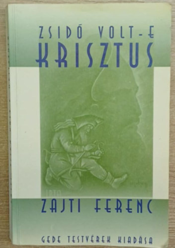 Zajti Ferenc - Zsidó volt-e Krisztus