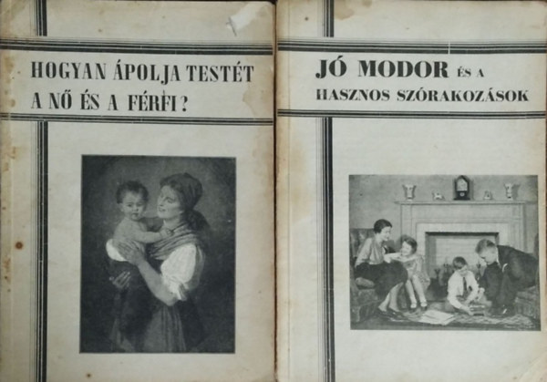 Z. Tbori Piroska, Rnay Viktor Fodor Erzsbet - Hogyan polja testt a n s a frfi? + J modor s a hasznos szrakozsok (Boldog let Knyvtra 13-14.)