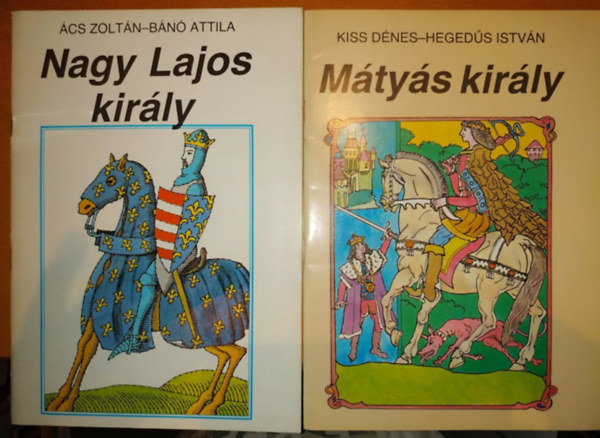 �cs Zolt�n-B�n� Attila Kiss D�nes-Heged�s Istv�n - Nagy Lajos kir�ly + M�ty�s kir�ly (2 f�zet)