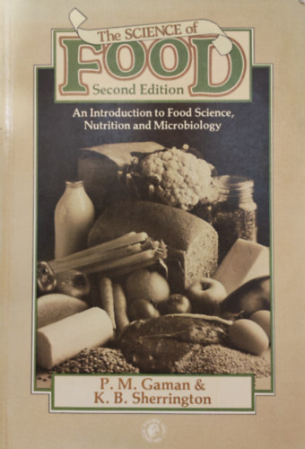 K. B. Sherrington P. M. Gaman - The Science of Food - An Introduction to Food Science, Nutrition and Microbiology