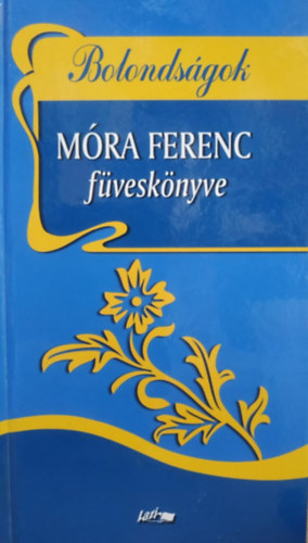 Mra Ferenc - Bolondsgok - Mra Ferenc fvesknyve