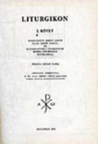 Berki Feriz (ford.) - Liturgikon I.- Aranyszájú Szent János, Nagy Szent Vazul és előreszentelt adományok Isteni liturgiája Typikonnal