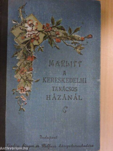 Marlitt E. - A Kereskedelmi Tancsos Hznl I-II.