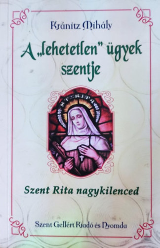 Krnitz Mihly - A "lehetetlen" gyek szentje - Szent Rita nagykilenced