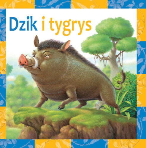 Dzik i tygrys - A vaddisznó és a tigris