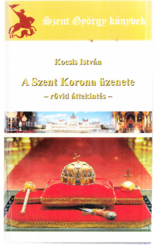 Kocsis István - A Szent Korona üzenete - rövid áttekintés (dedikált)