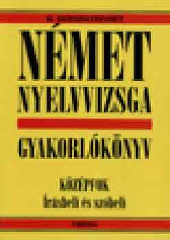 Sz. Egerszegi Erzsbet - Nmet nyelvvizsga gyakorlknyv (kzpfok rsbeli s szbeli)