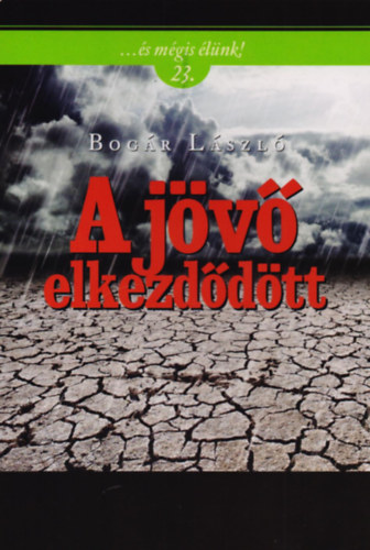 Bog�r L�szl� - A j�v� elkezd�d�tt