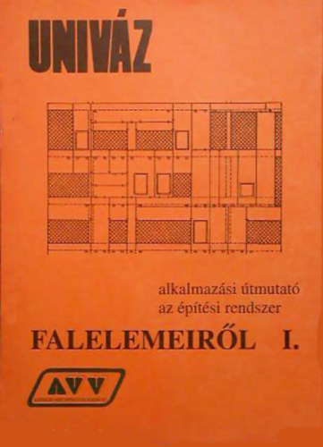 Erd�s P�tern�  (szerk.) - UNIV�Z - alkalmaz�si �tmutat� az �p�t�si rendszer falelemeir�l I-II.