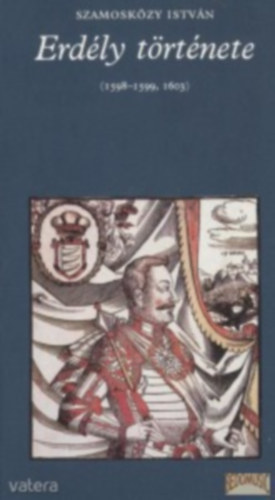 Szamosközi István - Erdély története (1598-1599, 1603) - Pro memoria