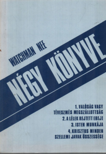 Watchman Nee - Watchman Nee NGY KNYVE: 1. Valsg vagy tveszms megszllottsg...