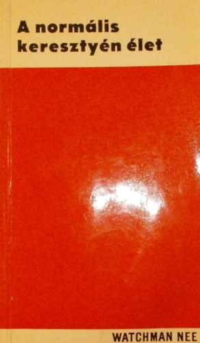 A norm�lis kereszt�ny �let (Watchman Nee)