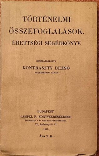 Kontraszty Dezső - Történelmi összefoglalások. Érettségi segédkönyv.