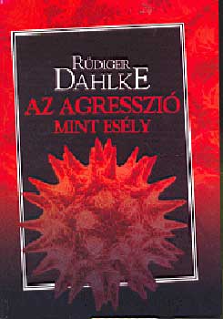 Ruediger Dahlke - Az agresszi mint esly