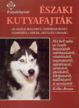 Annemarie, Braun, Anneliese Kolbe - �szaki kutyafajt�k (Kutyak�nyvt�r)