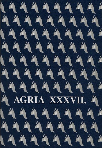 Petercsk Tivadar  (szerk.); Veres Gbor (szerk.) - Agria - Az Egri Mzeum vknyve (Annales Musei Agriensis) XXXVII.
