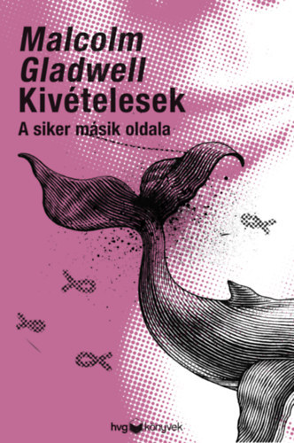 Malcolm Gladwell - Kiv�telesek - A siker m�sik oldala