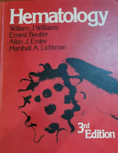 Ernest Beutler, Allan J. Erslev, Marshall A. Lichtman William J. Williams - Hematology 3rd Edition