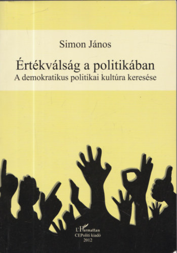 Simon Jnos - rtkvlsg a politikban - A demokratikus politikai kultra keresse