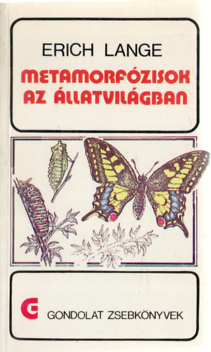 Erich Lange - Metamorfzisok az llatvilgban (gondolat zsebknyvek)