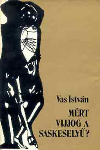 Vas Istv�n - Mi�rt vijjog a saskesely� I. k�tet