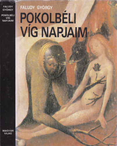Faludy Gy�rgy - Pokolb�li v�g napjaim