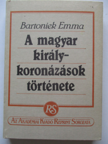 Bartoniek Emma - A magyar kirlykoronzsok trtnete