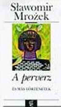 Slawomir Mrozek - A perverz és más történetek