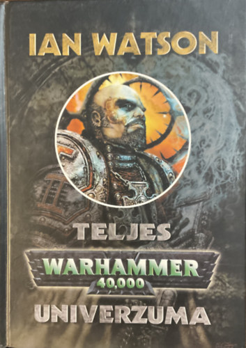 Ian Watson - Ian Watson teljes Warhammer 40.000 univerzuma