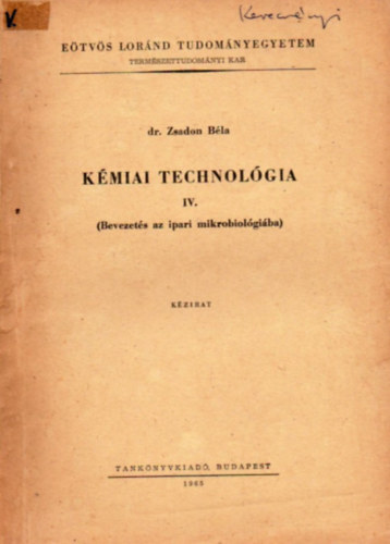 dr. Zsadon Bla - Kmiai technolgia IV. (Bevezets az ipari mikrobiolgiba)
