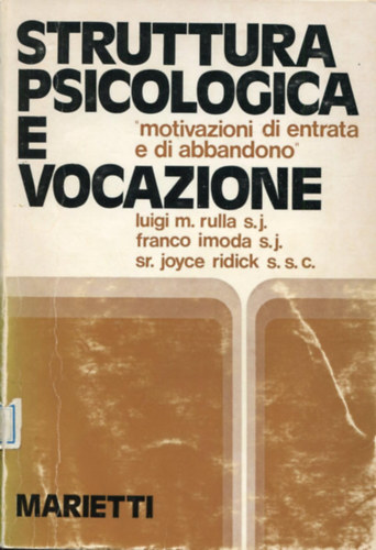 Franco Imoda S. J., Sr. Joyce Ridick S. S. C. Luigi M. Rulla S.J. - Struttura psicologica e vocazione. Motivazioni di entrata e di abbandono (Vol. 3)(Marietti)(Collana di psicologia pastorale e morale 3.)