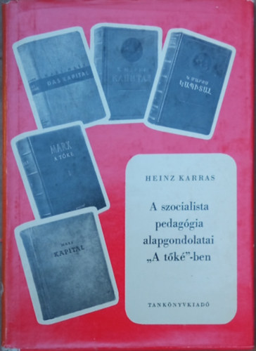 Heinz Karras - A szocialista pedaggia alapgondolatai "A tk"-ben