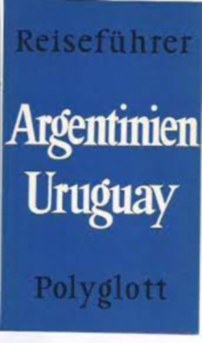Polyglott Reisefhrer - Argentinien - Uruguay - Paraguay