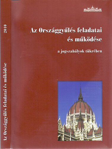 sszelltota s szerkesztette; Kubovicsn dr. Borbly Anett s dr. Soltsz Istvn - Az Orszggyls feladatai s mkdse a jogszablyok tkrben