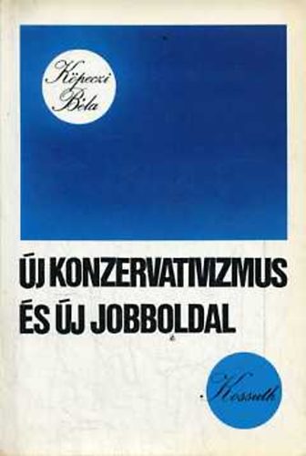K�peczi B�la - �j konzervativizmus �s �j jobboldal