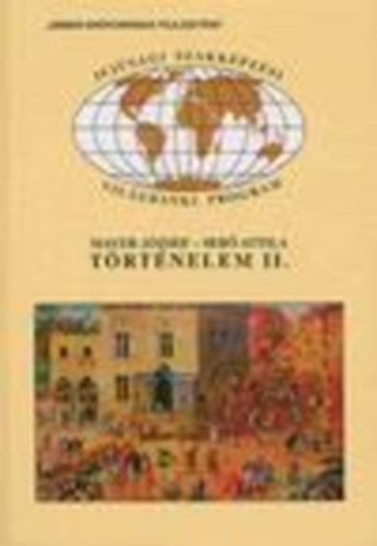 Mayer J�zsef; Seb� Attila - T�rt�nelem II. (Ifj�s�gi Szakk�pz�si Vil�gbanki Program)