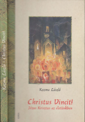 Kozma L�szl� - Christus Vincit! - J�zus Krisztus az �let�nkben